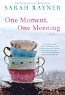 One Moment, One Morning - Sarah Rayner - 9781250000194