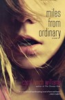 MILES FROM ORDINARY - Carol Lynch Williams - 9781250002600