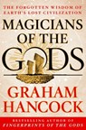 Magicians of the Gods - Graham Hancock - 9781250045928