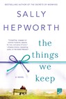 The Things We Keep - Sally Hepworth - 9781250051929
