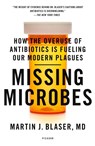 Missing Microbes - MD Martin J. Blaser - 9781250069276