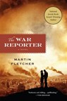 The War Reporter - Martin Fletcher - 9781250070029