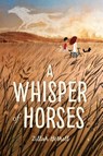 A Whisper of Horses - BETHELL,  Zillah - 9781250093943