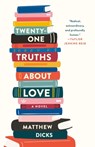 Twenty-One Truths About Love - Matthew Dicks - 9781250103482