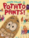 Potato Pants! - Laurie Keller - 9781250107237