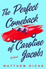 The Perfect Comeback of Caroline Jacobs - DICKS,  Matthew - 9781250116352