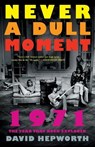 Never a Dull Moment - David Hepworth - 9781250130914