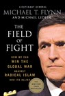 The Field of Fight - Lieutenant General Michael T. (Ret.) Flynn ; Michael Ledeen - 9781250131621
