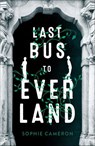 Last Bus to Everland - Sophie Cameron - 9781250149923