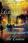 Uneasy Lies the Crown - Tasha Alexander - 9781250164711