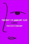 Tonight I'm Someone Else - Chelsea Hodson - 9781250170200