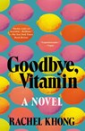 Goodbye, Vitamin - Rachel Khong - 9781250182555