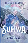 Guardians of Dawn: Suhwa - S. Jae-Jones - 9781250191519