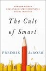 The Cult of Smart - Fredrik DeBoer - 9781250200372