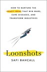 Loonshots - safi bahcall - 9781250225610