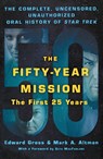 The Fifty-Year Mission: The Complete, Uncensored, Unauthorized Oral History of Star Trek: The First 25 Years - Edward Gross ; Mark A. Altman - 9781250235336
