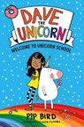 Dave the Unicorn: Welcome to Unicorn School - BIRD,  Pip - 9781250256348