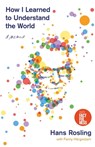 How I Learned to Understand the World - Hans Rosling - 9781250266897