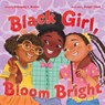Black Girl, Bloom Bright - Mahogany L. Browne - 9781250268044