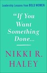 If You Want Something Done - Nikki R. Haley - 9781250284983