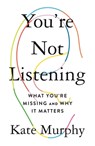 You're Not Listening - Kate Murphy - 9781250297198