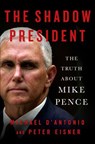 The Shadow President - Michael D'Antonio ; Peter Eisner - 9781250301208
