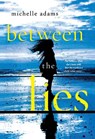Between the Lies - Michelle Adams - 9781250308948