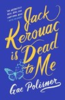 Jack Kerouac is Dead to Me - Gae Polisner - 9781250312259