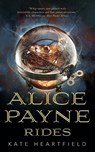 Alice Payne Rides - Kate Heartfield - 9781250313751