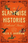 Slantwise Histories - Alix E. Harrow - 9781250345363
