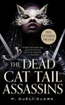 Sneak Peek for The Dead Cat Tail Assassins - P. Djèlí Clark - 9781250369260