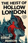 The Heist of Hollow London - Eddie Robson - 9781250372062
