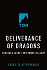 The Deliverance of Dragons - Mercedes Lackey ; James Mallory - 9781250375735