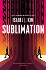 Sublimation - Isabel J. Kim - 9781250376794