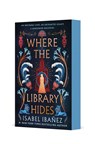 Where the Library Hides - Isabel Ibanez - 9781250408617