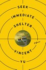 Seek Immediate Shelter - Vincent Yu - 9781250410122