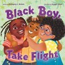 Black Boy, Take Flight - Mahogany L. Browne - 9781250479280