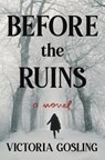 Before the Ruins - GOSLING,  Victoria - 9781250759153