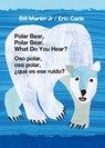 Polar Bear, Polar Bear, What Do You Hear? / Oso polar, oso polar, que es ese ruido? (Bilingual board book - English / Spanish) - Jr. Bill Martin - 9781250766069
