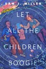 Let All the Children Boogie - Sam J. Miller - 9781250780638