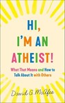Hi, I'm an Atheist! - David G. McAfee - 9781250782090