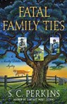 Fatal Family Ties: An Ancestry Detective Mystery - PERKINS,  S. C. - 9781250789648