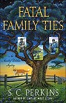 Fatal Family Ties - S. C. Perkins - 9781250789655