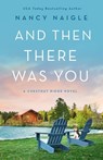 And Then There Was You - Nancy Naigle - 9781250794185