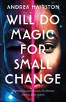 Will Do Magic for Small Change - Andrea Hairston - 9781250808752