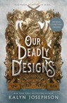 A Our Deadly Designs - Kalyn Josephson - 9781250812407