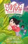 Mihi Ever After: A Giant Problem - Tae Keller - 9781250814227