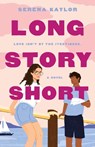 Long Story Short - Serena Kaylor - 9781250818416