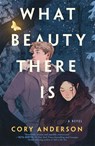 What Beauty There Is - Cory Anderson - 9781250821188
