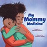 My Mommy Medicine - Edwidge Danticat - 9781250825605